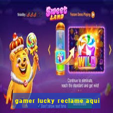 gamer lucky reclame aqui